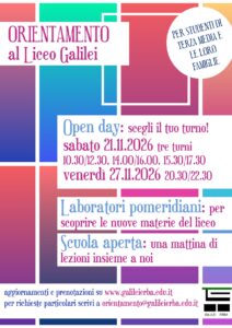 Open day: scegli il tuo turno! sabato 21.11.2026 tre turni 10.30/12.30, 14.00/16.00, 15.30/17.30 venerdì 27.11.2026 20.30/22.30. Laboratori pomeridiani: per scoprire le nuove materie del liceo. Aggiornamenti e prenotazioni su www.galileierba.edu.it per richieste particolari scrivi a orientamento@galileierba.edu.it